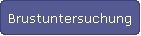 Brustuntersuchung